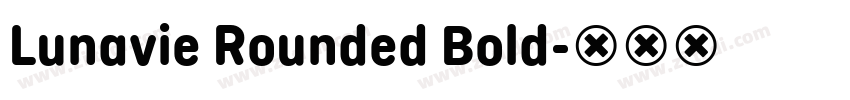 Lunavie Rounded Bold字体转换 Lunavie Rounded Bold字体转换